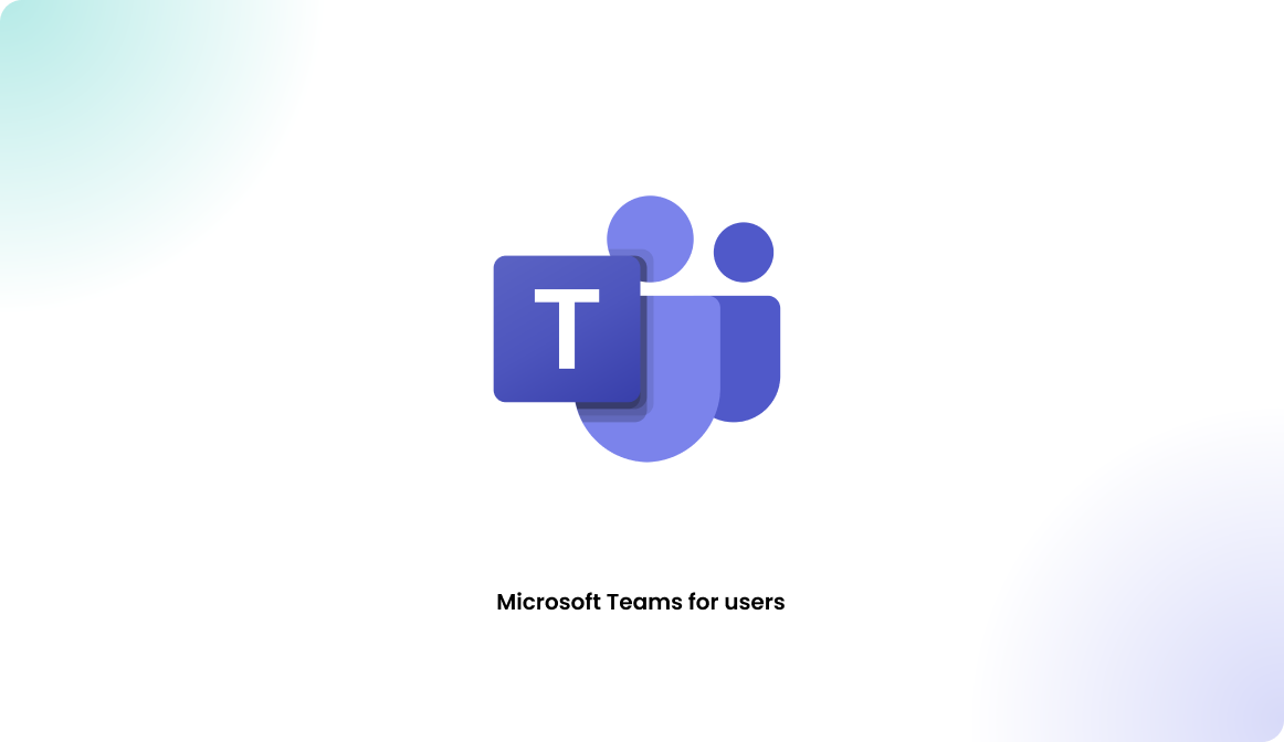 Microsoft Teams for users